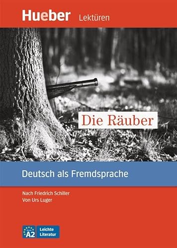 Die Räuber: nach Friedrich Schiller.Deutsch als Fremdsprache / Leseheft mit Audios online (Leichte Literatur) von Hueber Verlag